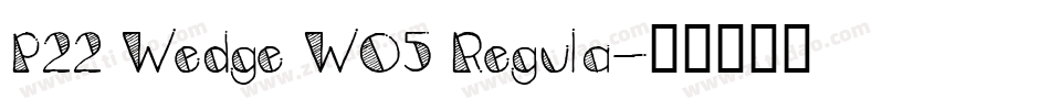 P22 Wedge W05 Regula字体转换